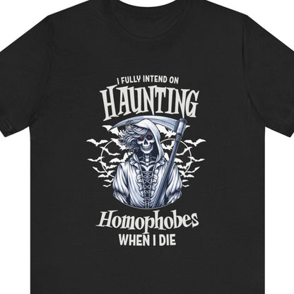 I FULLY INTEND ON HAUNTING HOMOPHOBES WHEN I DIE | Funny LGBTQ Halloween tee - Queer Energy