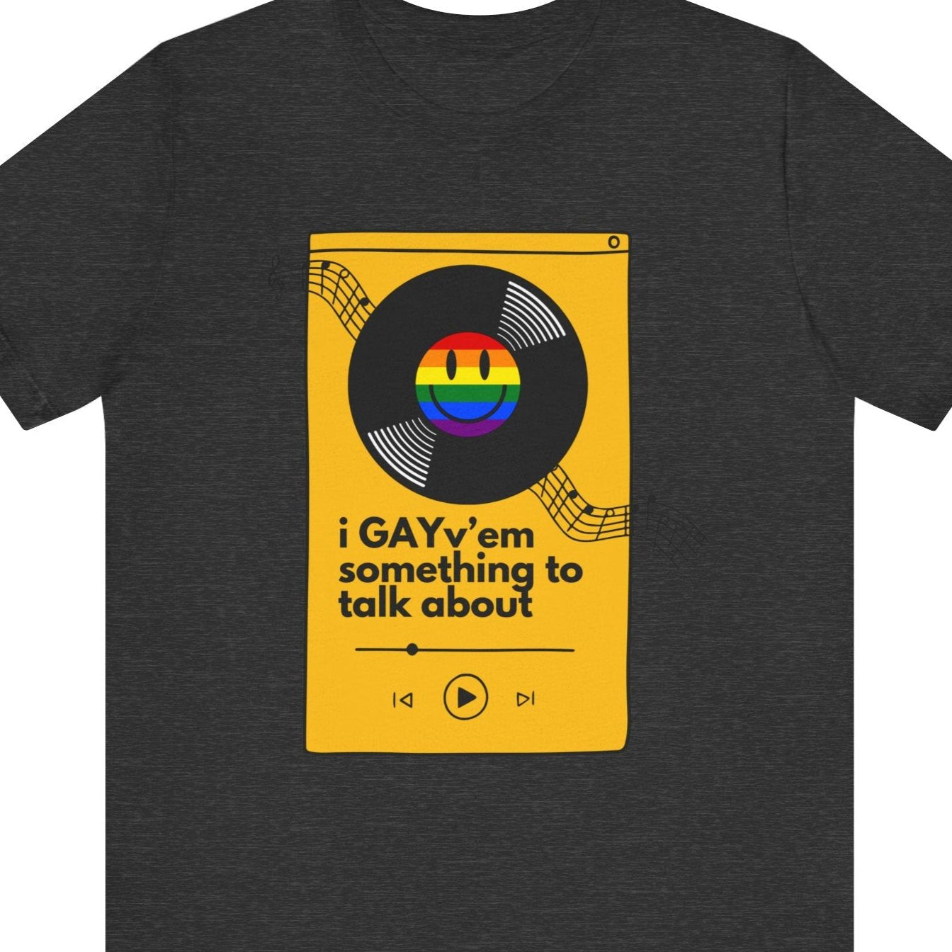 I GAYv'em Something to Talk About | Funny gay graphic t-shirt - Queer Energy