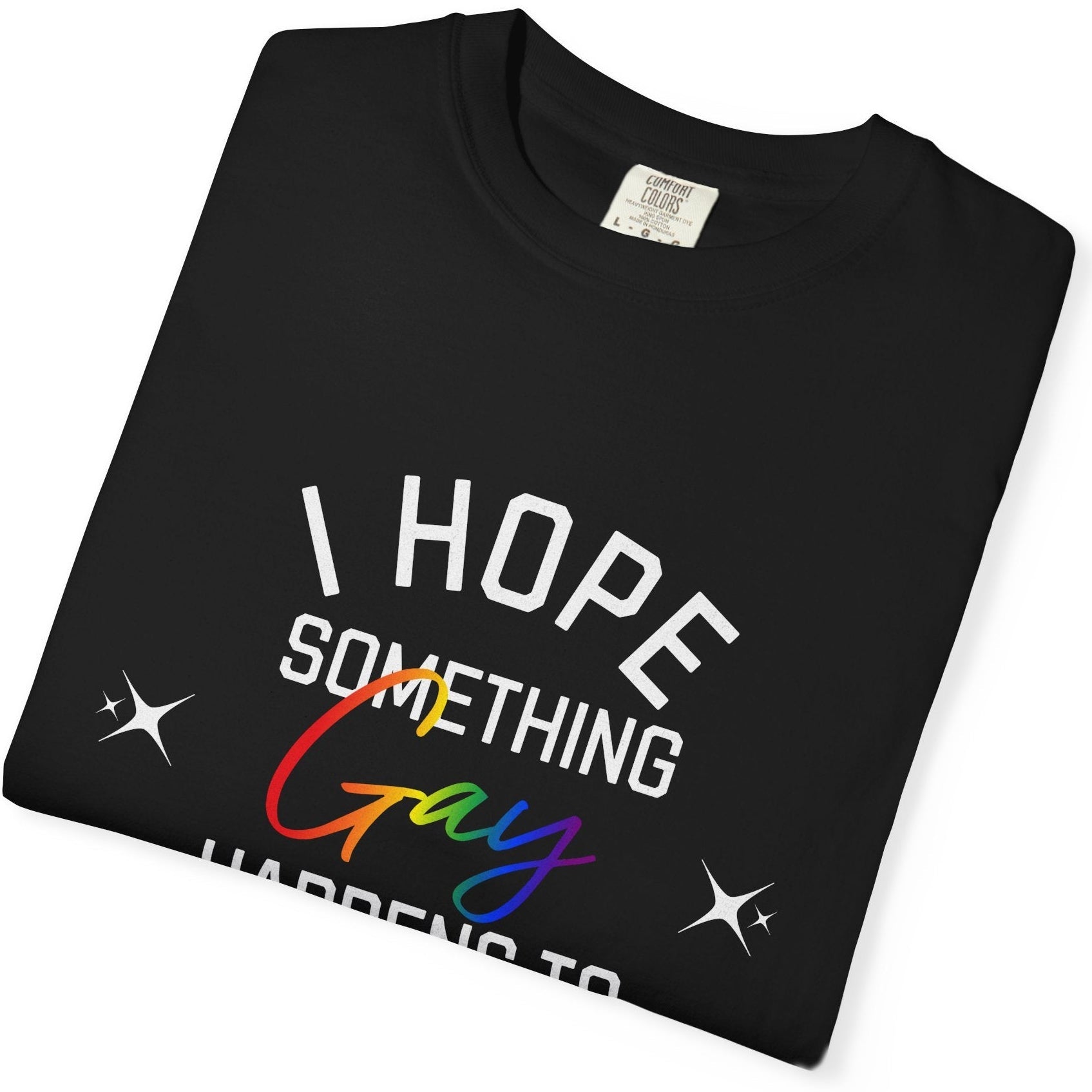 I Hope Something Gay Happens to You Today T-shirt | Gay Pride Tee Designed by Queer Energy - Queer Energy