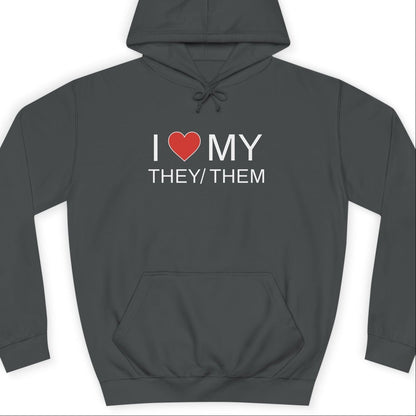 I LOVE MY THEY/THEM | Nonbinary Hoodie - Queer Energy