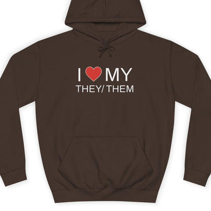 I LOVE MY THEY/THEM | Nonbinary Hoodie - Queer Energy