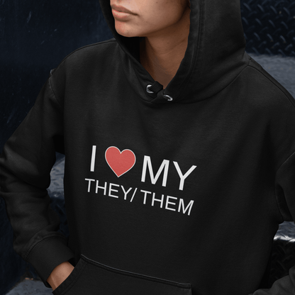 I LOVE MY THEY/THEM | Nonbinary Hoodie - Queer Energy