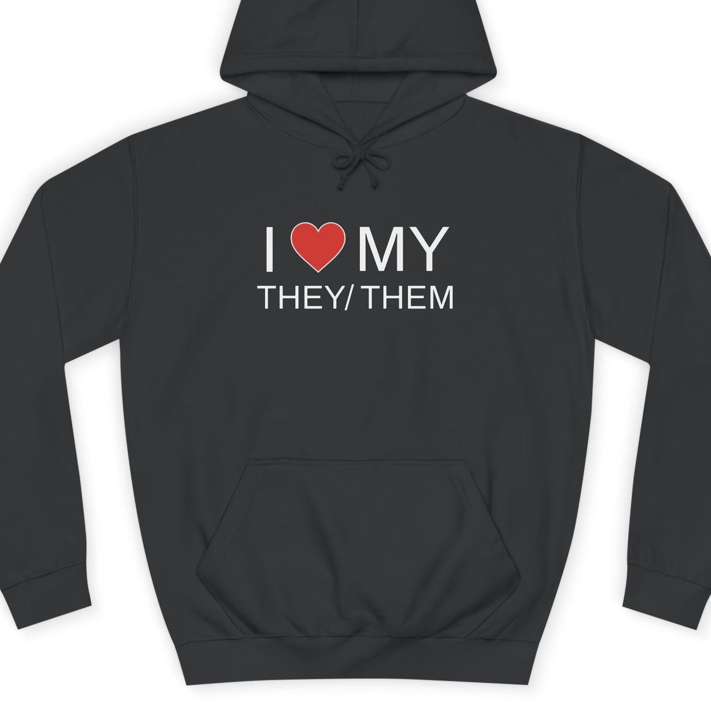 I LOVE MY THEY/THEM | Nonbinary Hoodie - Queer Energy