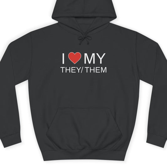 I LOVE MY THEY/THEM | Nonbinary Hoodie - Queer Energy
