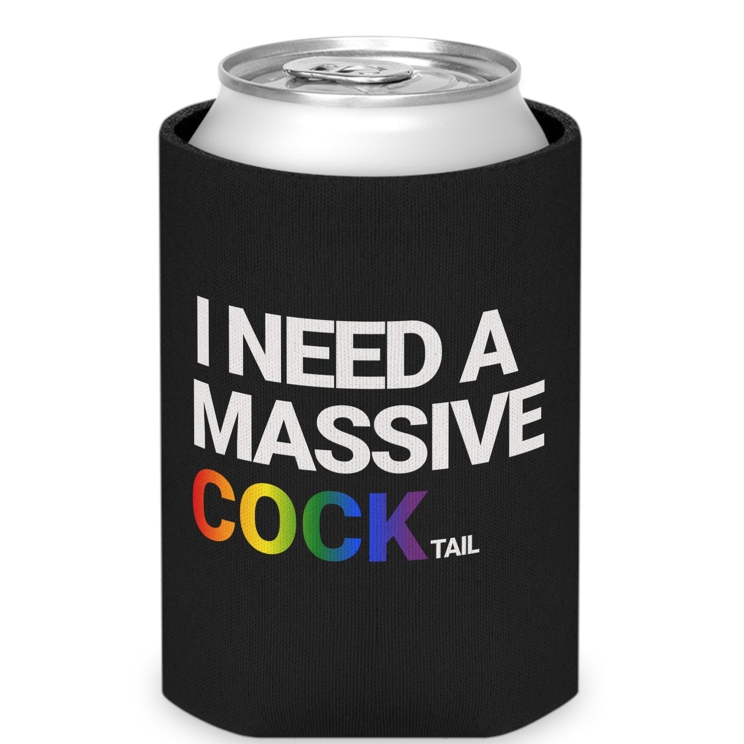 I NEED A MASSIVE COCKtail koozie| Can Cooler Designed by Queer Energy - Queer Energy