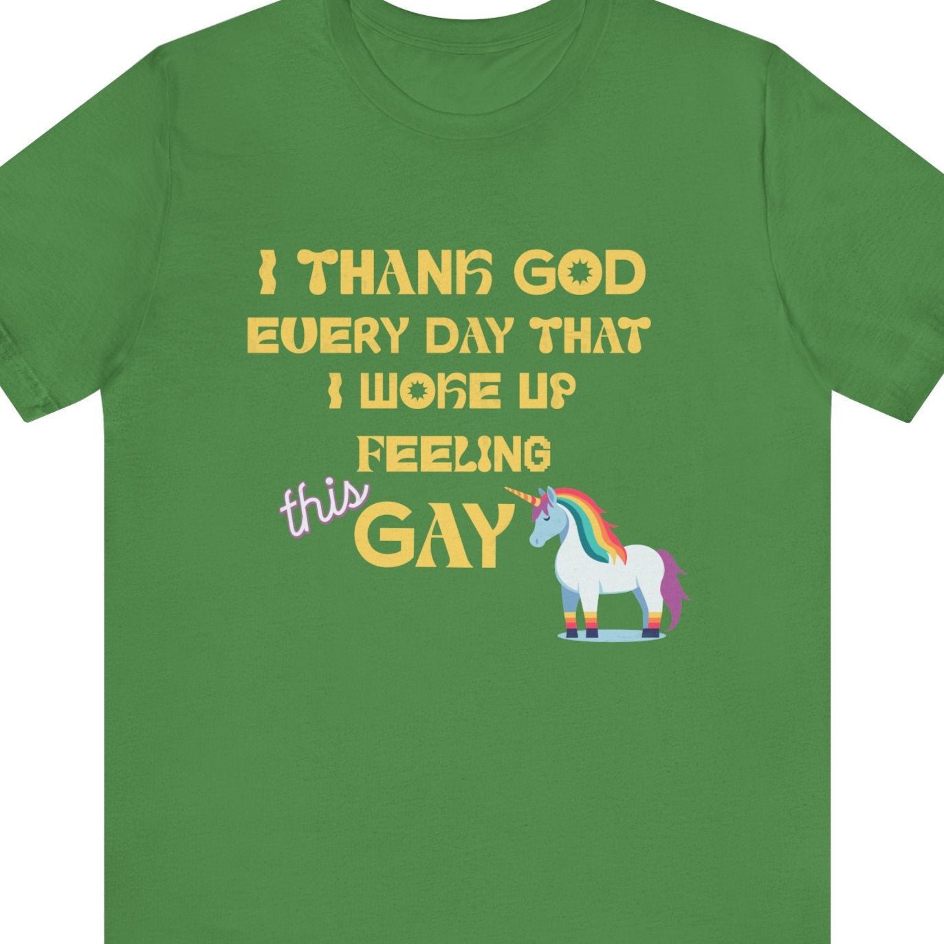 I THANK GOD EVERY DAY THAT I WOKE UP FEELING THIS GAY T-Shirt | Funny LGBTQ Tee - Queer Energy