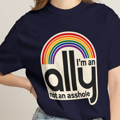 I'M AN ALLY NOT AN ASSHOLE | LGBTQ+ Ally Tee Designed by Queer Energy - Queer Energy