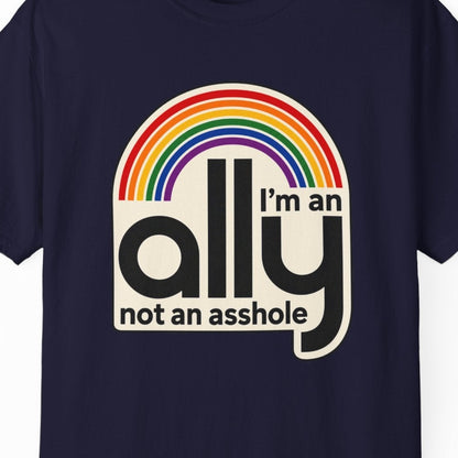 I'M AN ALLY NOT AN ASSHOLE | LGBTQ+ Ally Tee Designed by Queer Energy - Queer Energy