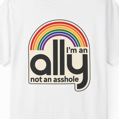 I'M AN ALLY NOT AN ASSHOLE | LGBTQ+ Ally Tee Designed by Queer Energy - Queer Energy