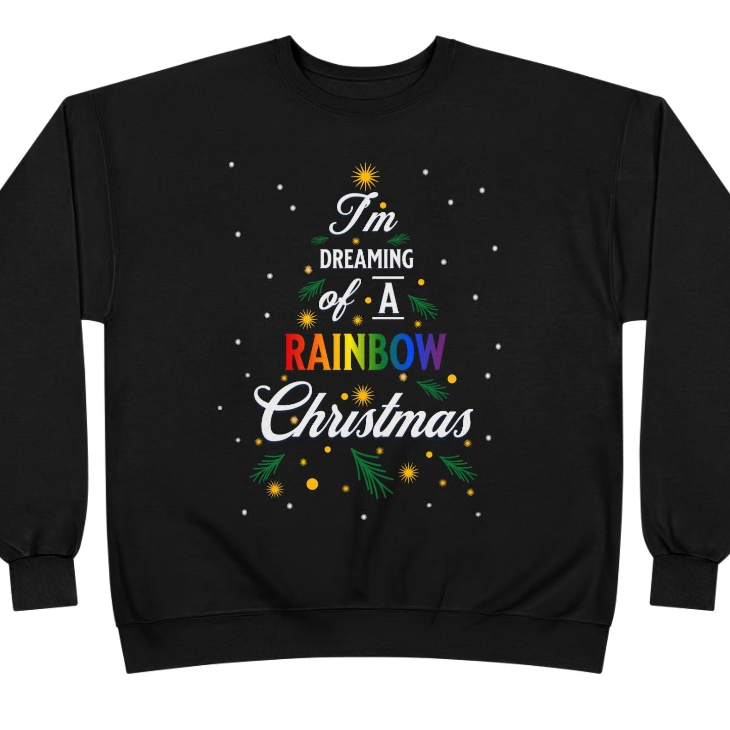 I'm Dreaming of a Rainbow Christmas | Rainbow Christmas Sweatshirt — Gay Holiday Crewneck - Queer Energy