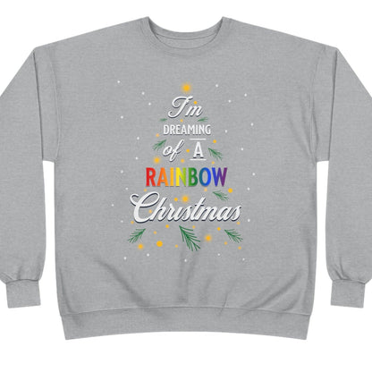 I'm Dreaming of a Rainbow Christmas | Rainbow Christmas Sweatshirt — Gay Holiday Crewneck - Queer Energy
