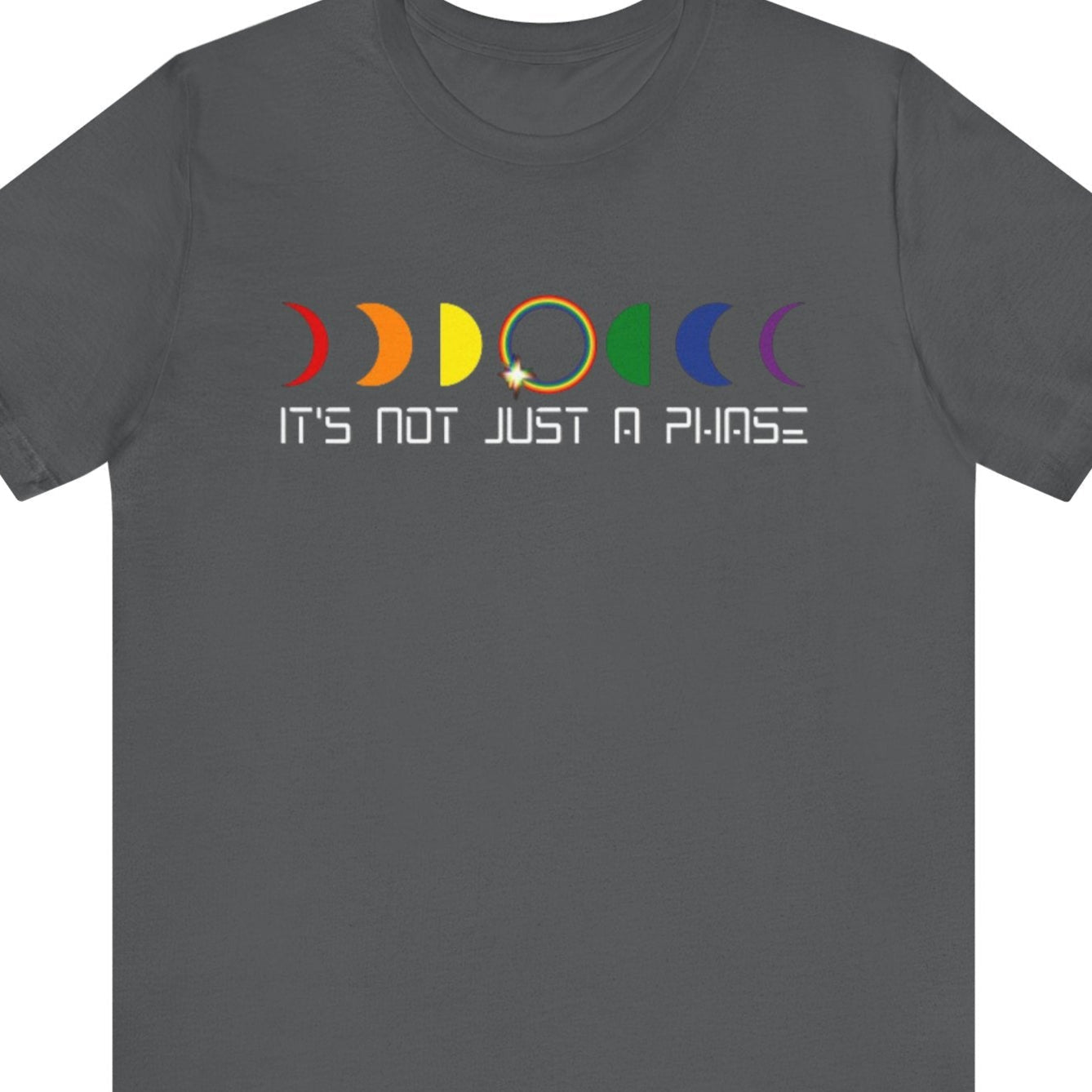 IT'S NOT JUST A PHASE | LGBTQ Affirmation Pride Tee - Queer Energy