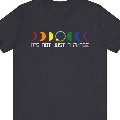 IT'S NOT JUST A PHASE | LGBTQ Affirmation Pride Tee - Queer Energy