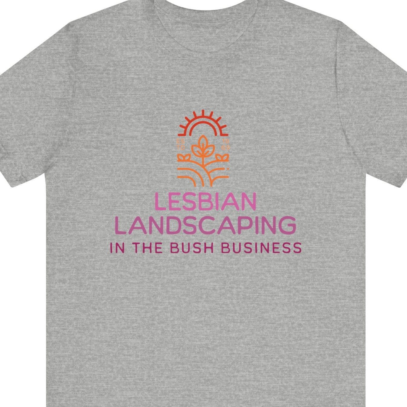 LESBIAN LANDSCAPING - IN THE BUSH BUSINESS | Funny Lesbian Tee - Queer Energy