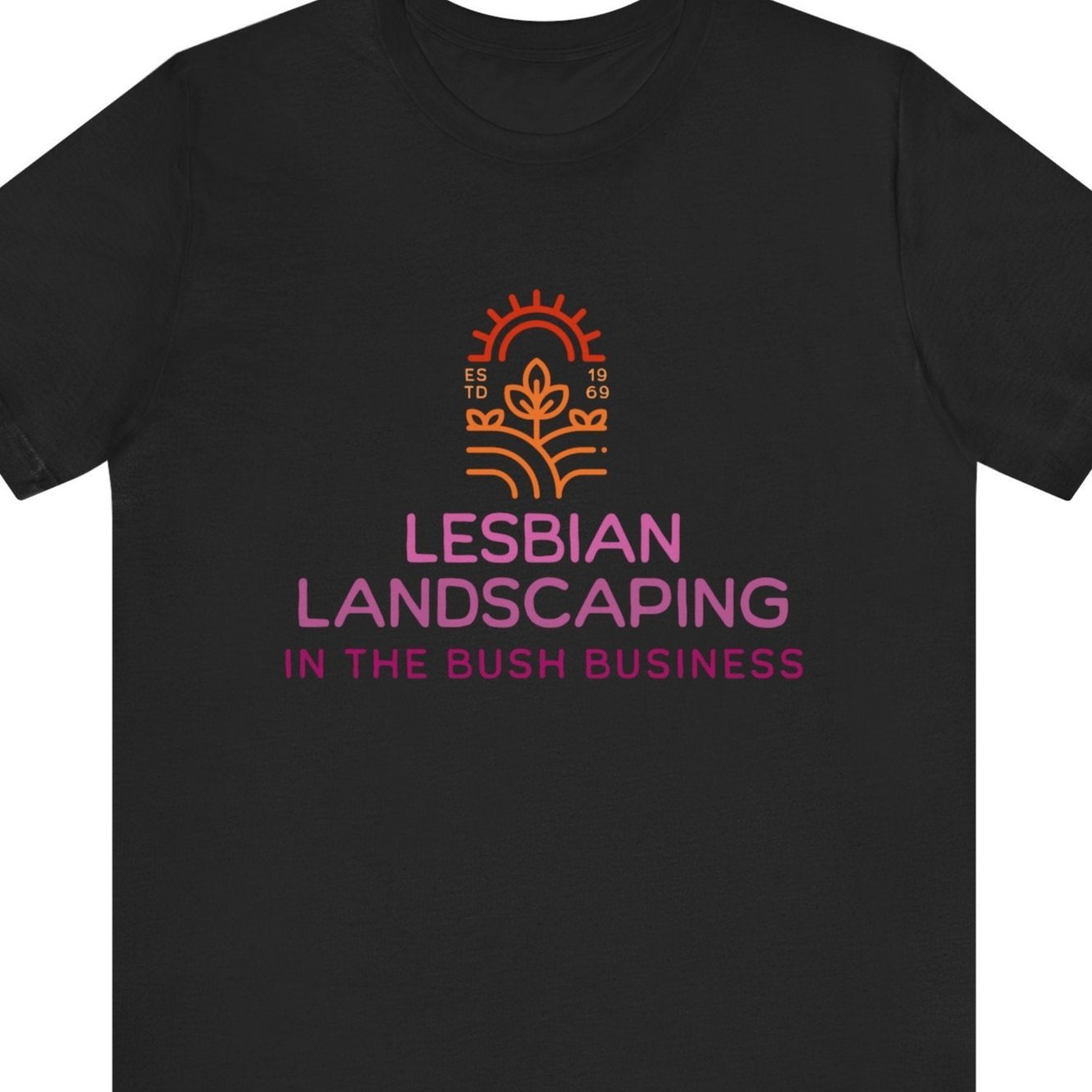 LESBIAN LANDSCAPING - IN THE BUSH BUSINESS | Funny Lesbian Tee - Queer Energy