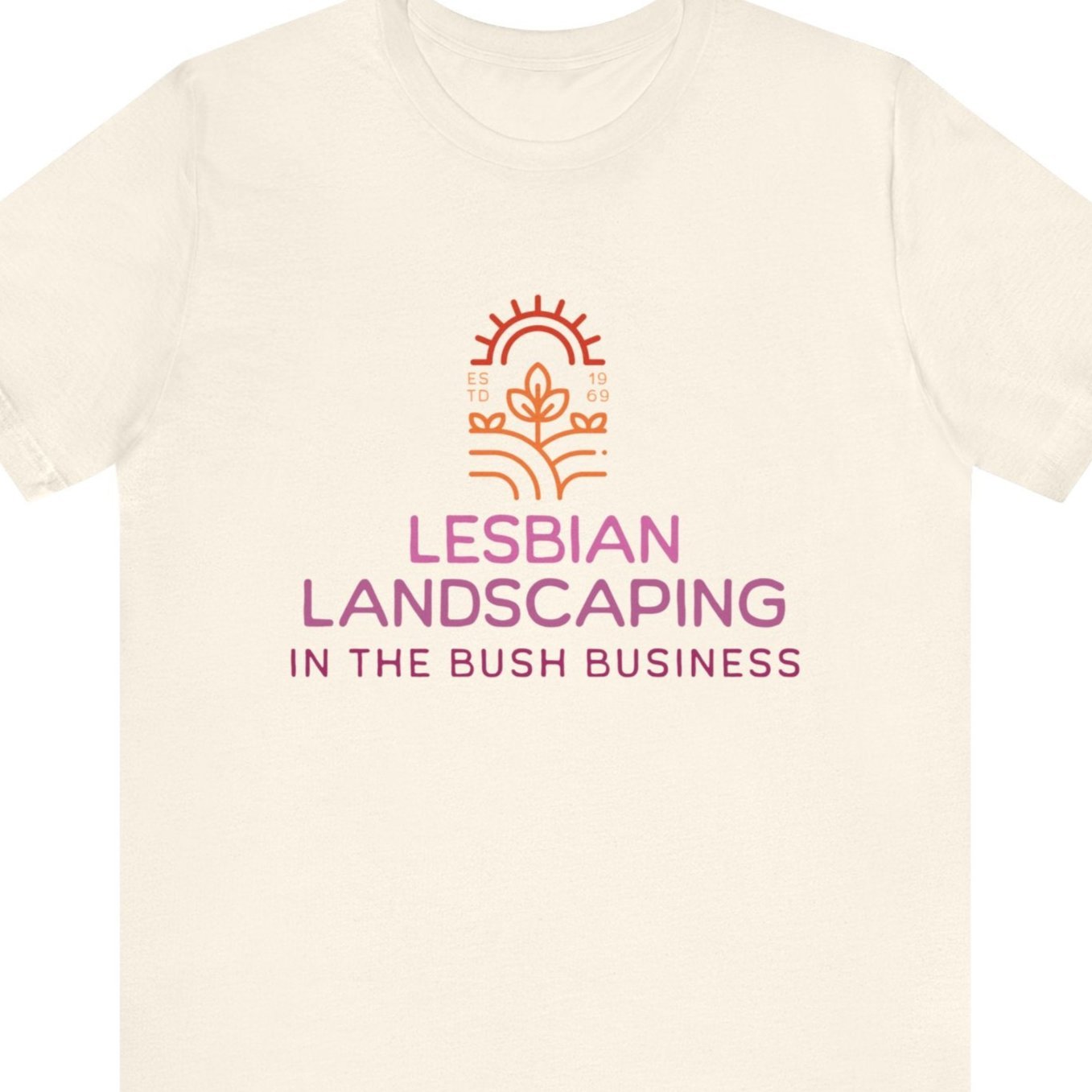 LESBIAN LANDSCAPING - IN THE BUSH BUSINESS | Funny Lesbian Tee - Queer Energy
