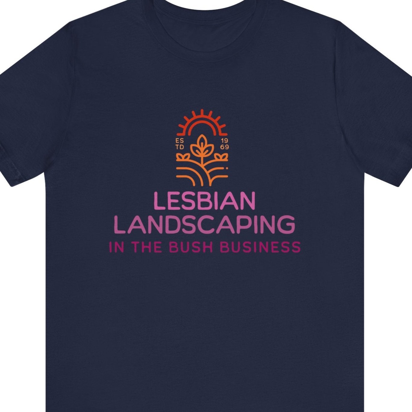 LESBIAN LANDSCAPING - IN THE BUSH BUSINESS | Funny Lesbian Tee - Queer Energy