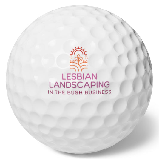 LESBIAN LANDSCAPING - IN THE BUSH BUSINESS | Golf Balls 6pcs Set Lesbian Funny - Queer Energy