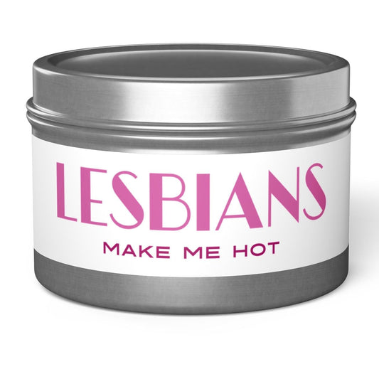 Lesbians Make Me Hot | Tin Sapphic Candle Designed by Queer Energy - Queer Energy
