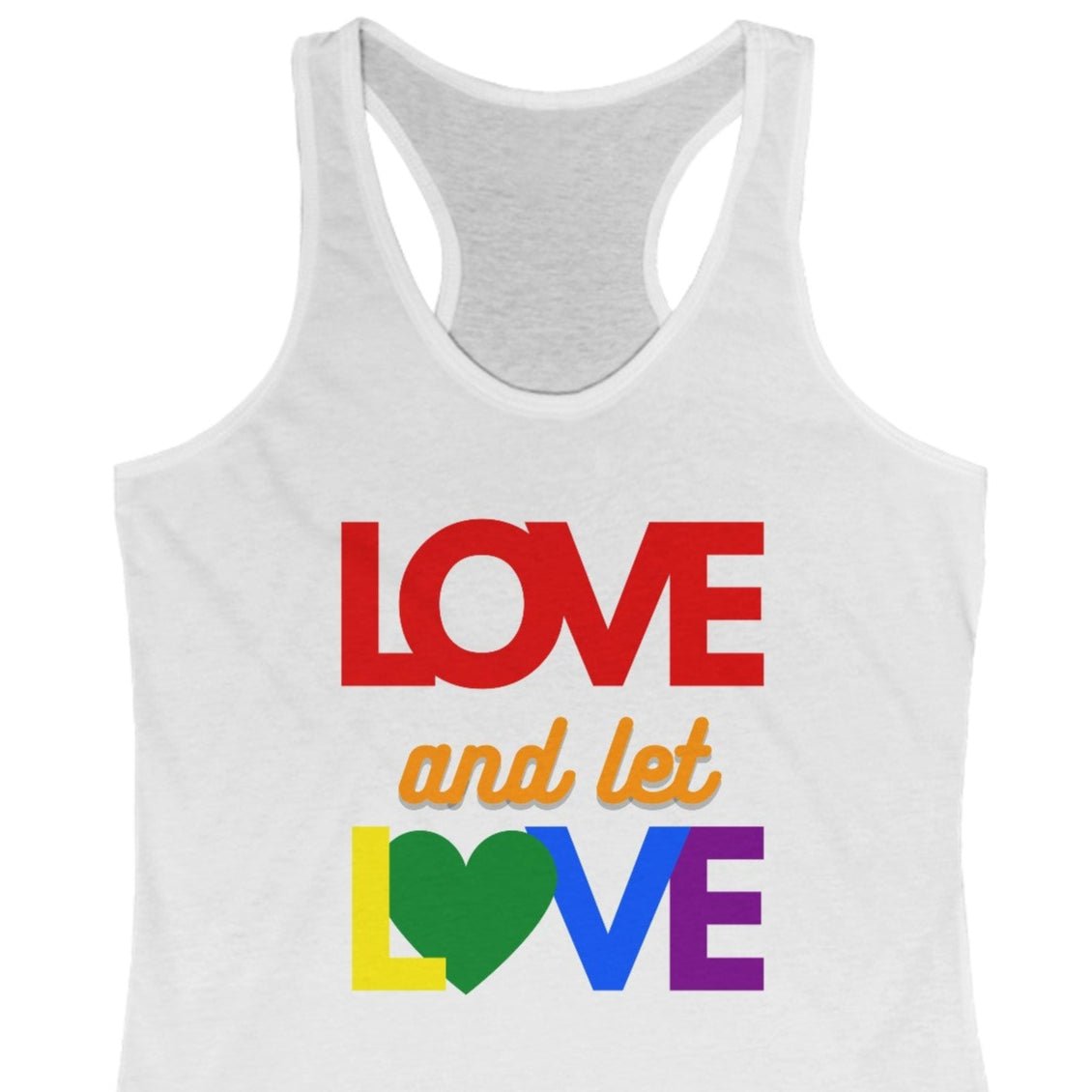 LOVE and let LOVE | Gay Pride Tank Top - Queer Energy