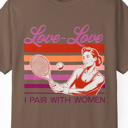 Love-Love, I Pair With Women | Funny Lesbian Tennis Gay Pride Tee Designed by Queer Energy - Queer Energy
