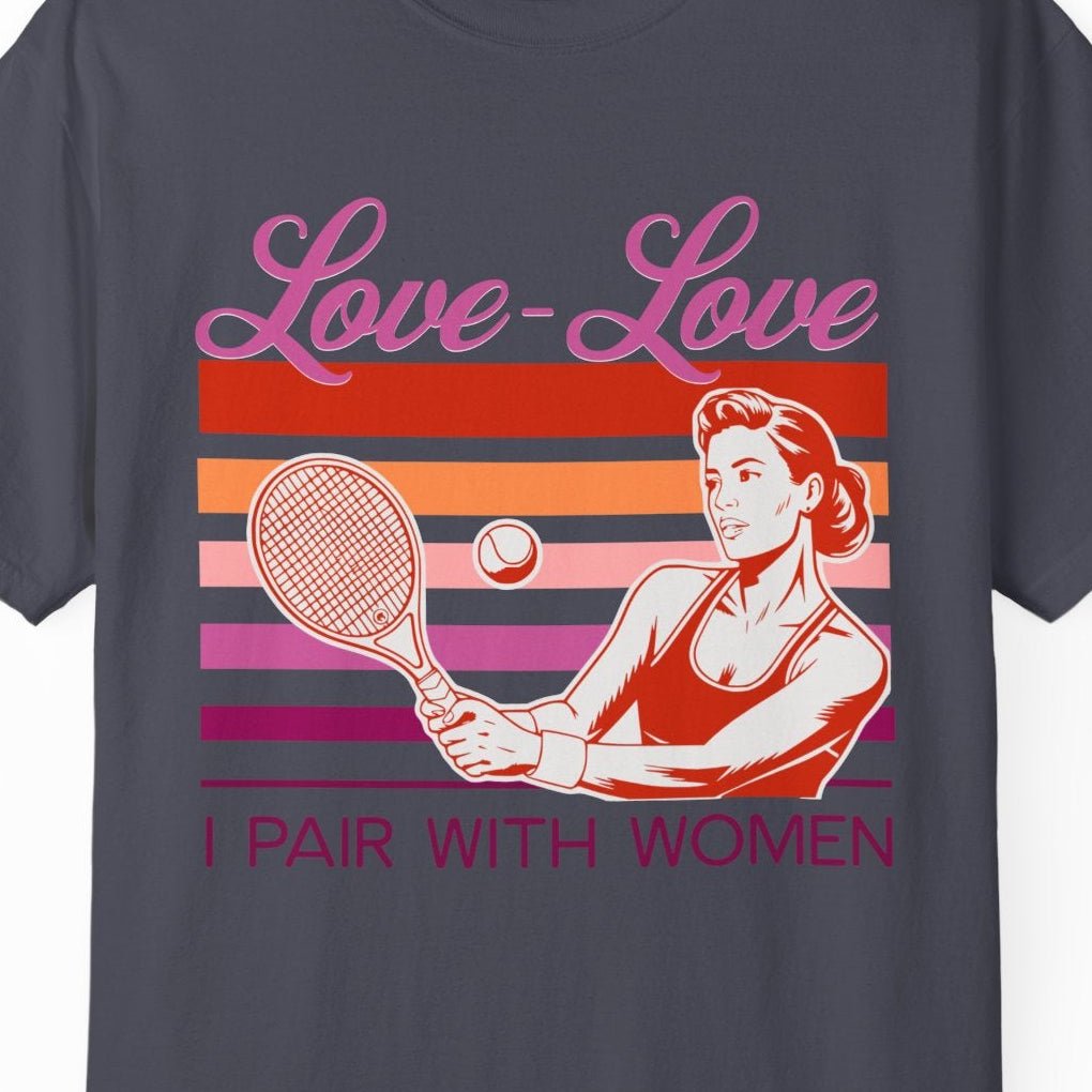 Love-Love, I Pair With Women | Funny Lesbian Tennis Gay Pride Tee Designed by Queer Energy - Queer Energy
