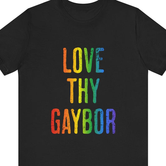 LOVE THY GAYBOR | Witty Queer Tee - Queer Energy