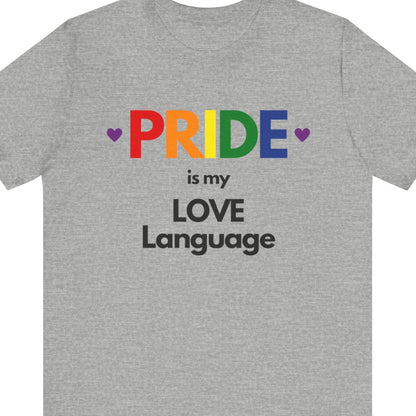 PRIDE is my LOVE language | Gay Pride tee - Queer Energy