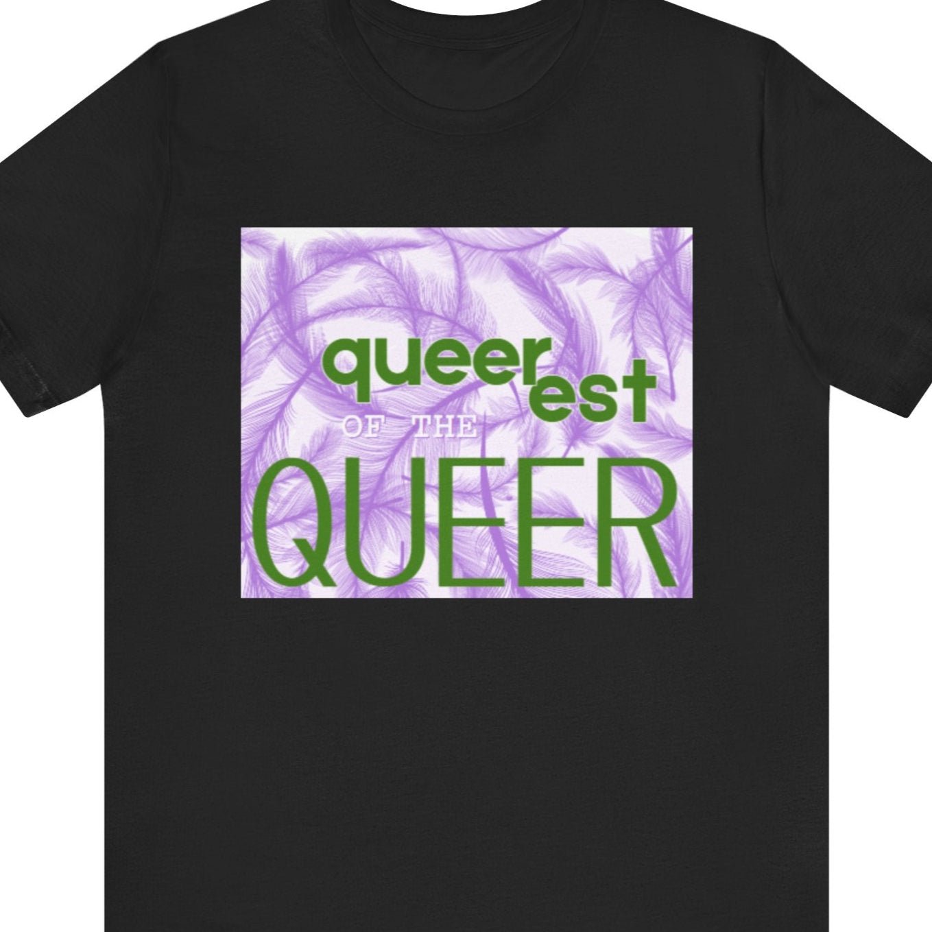 queerest of the QUEER | Queer tee - Queer Energy