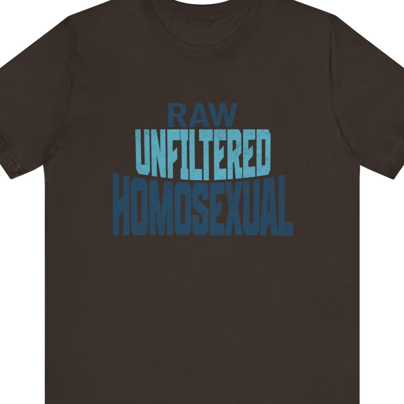 RAW UNFILTERED HOMOSEXUAL | Gay Pride Tee - Queer Energy
