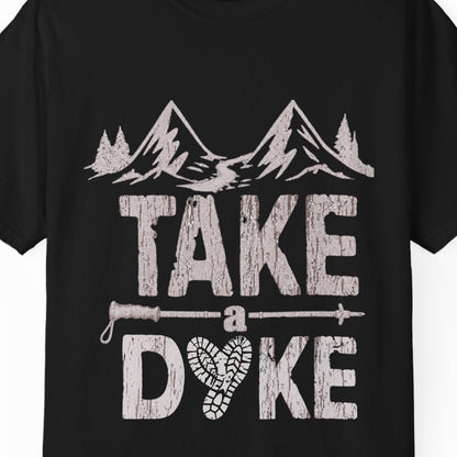 TAKE a DYKE | Funny Lesbian Hiking Tee Designed by Queer Energy - Queer Energy