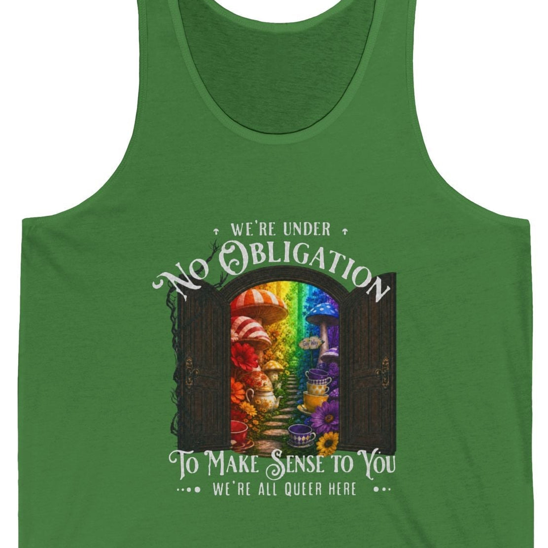 We're Under No Obligation gay pride green tank with rainbow mushroom garden, gothic doors and queer message, designed by Queer Energy.