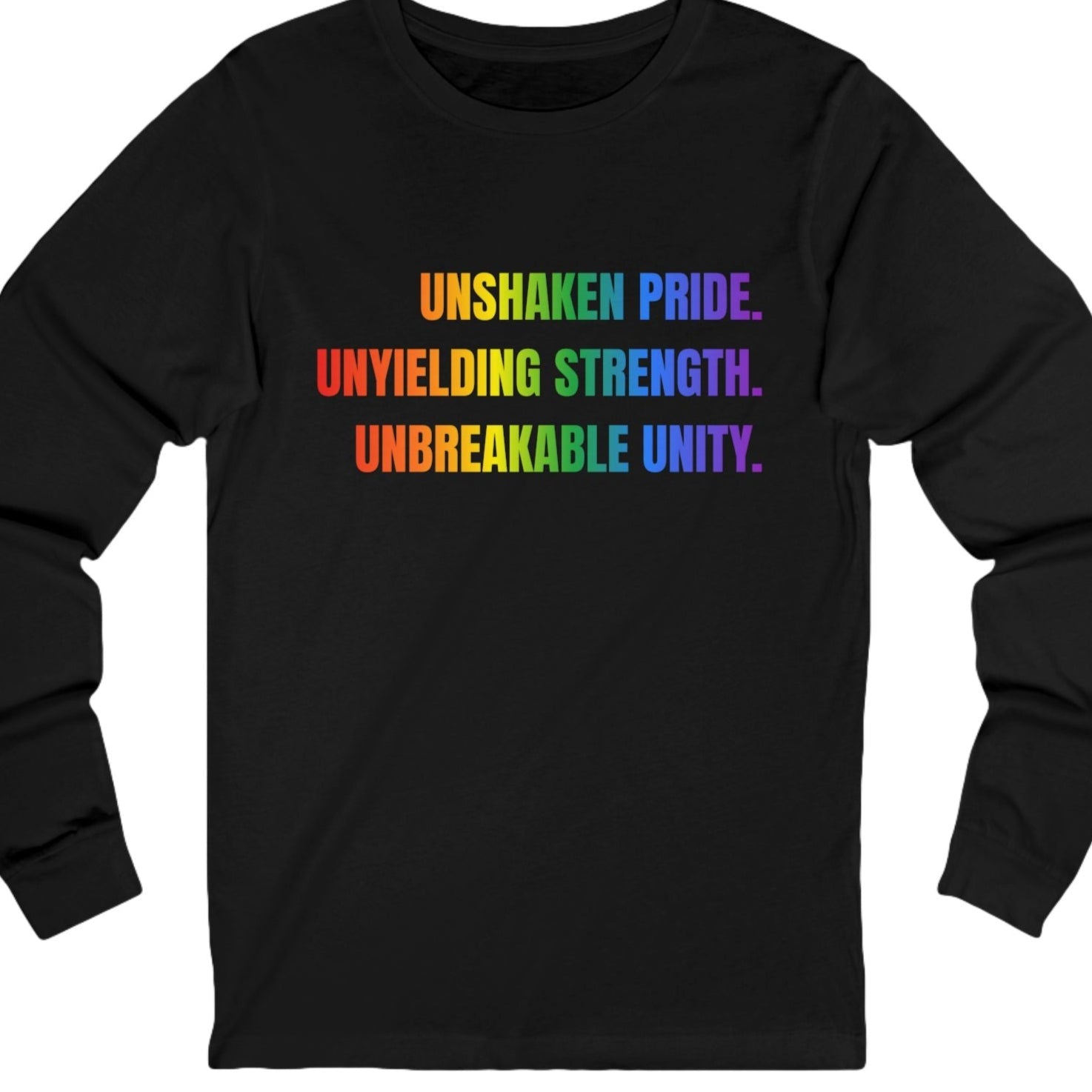 UNSHAKEN PRIDE. UNYIELDING STRENGTH. UNBREAKABLE UNITY | Gay Pride long sleeve tee - Queer Energy