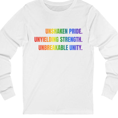 UNSHAKEN PRIDE. UNYIELDING STRENGTH. UNBREAKABLE UNITY | Gay Pride long sleeve tee - Queer Energy