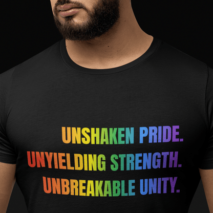 UNSHAKEN PRIDE. UNYIELDING STRENGTH. UNBREAKABLE UNITY | Gay Pride Tee - Queer Energy