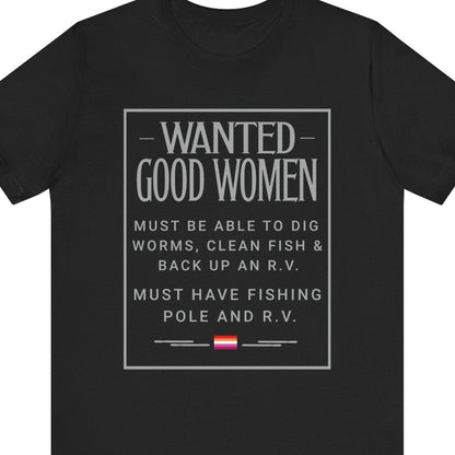 WANTED GOOD WOMEN - MUST BE ABLE TO DIG WORMS, CLEAN FISH & BACK UP AN R.V. MUST HAVE FISHING POLE AND R.V. - Queer Energy