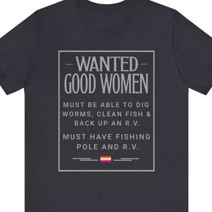 WANTED GOOD WOMEN - MUST BE ABLE TO DIG WORMS, CLEAN FISH & BACK UP AN R.V. MUST HAVE FISHING POLE AND R.V. - Queer Energy