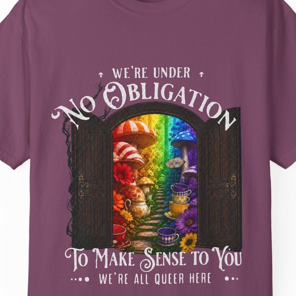 We're Under No Obligation to Make Sense to You | Funny LGBTQ Wonderland Tee Designed by Queer Energy - Queer Energy