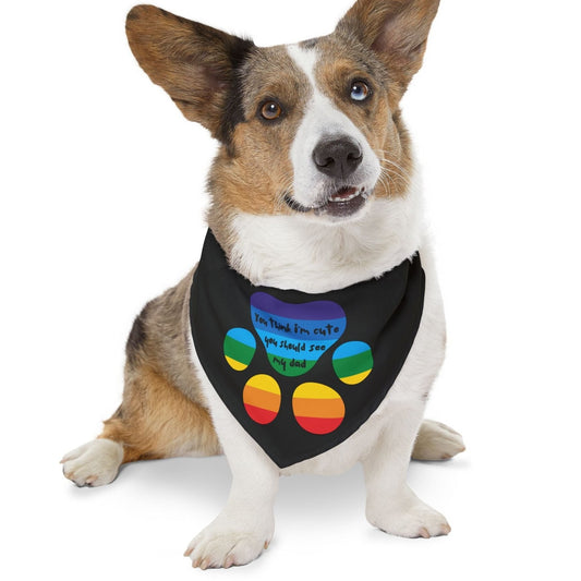 You think I'm cute you should see my dad | Pet bandana - Queer Energy
