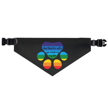 You think I'm cute you should see my dad | Pet bandana - Queer Energy